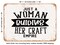 DECORATIVE METAL SIGN - Just a Woman Building Her Craft Empire - Vintage Rusty Look